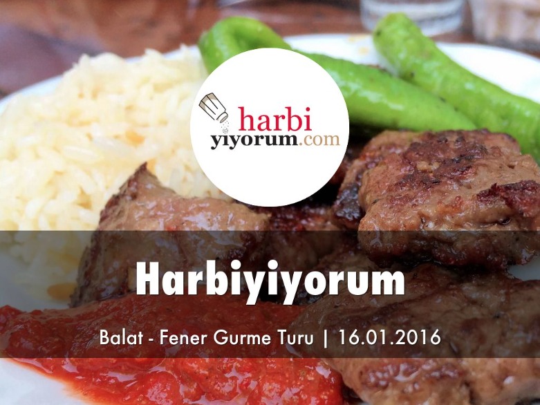 Harbiyiyorum'la Balat Fener Gurme Lezzet Turu