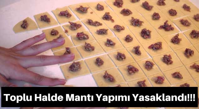 toplu halde mantı yapımı yasaklandı